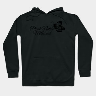 Plant Native Mikweed! Hoodie